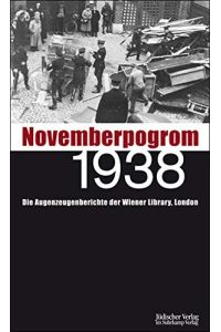 Novemberpogrom 1938 - die Augenzeugenberichte der Wiener Library, London.
