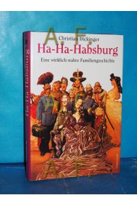 Ha-Ha-Habsburg : eine wirklich wahre Familiengeschichte