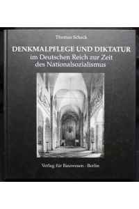 Denkmalpflege und Diktatur im Deutschen Reich zur Zeit des Nationalsozialismus.