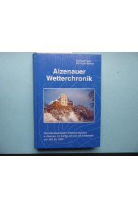 Alzenauer Wetterchronik. Die interessantesten Wetterereignisse in Alzenau, im Kahlgrund und am Untermain von 365 bis 1999.