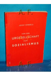 Von der Urgesellschaft zum Sozialismus.   - [Hrsg. im Auftr. f. Zentralen Schulungsausschusses d. Sozialistischen Jugend Österreichs]
