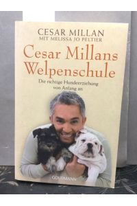 [Welpenschule] ; Cesar Millans Welpenschule : die richtige Hundeerziehung von Anfang an.   - Goldmann ; 22021