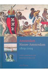 Amsterdam - Nieuw Amsterdam 1609-2009. De 400-Jarige Band Tussen Amsterdam En New York