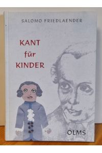 Kant für Kinder (Fragelehrbuch für den sittlichen Unterricht. Mit einem Essay Kants Kinder)