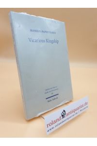 Vicarious Kingship: A Theme in Syriac Political Theology in Late Antiquity (Studien und Texte zu Antike und Christentum /Studies and Texts in Antiquity and Christianity, Band 100)