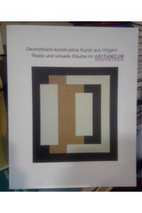 Geometrisch-konstruktive Kunst aus Ungarn-  - Reale und virtuelle Räume im Arithmeum.