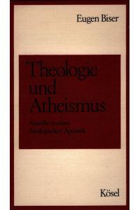 Theologie und Atheismus : Anstösse zu einer theologischen Aporetik.   - Kleine Schriften zur Theologie