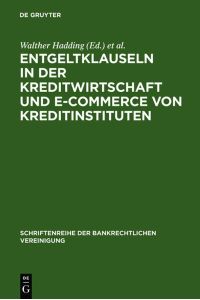 Entgeltklauseln in der Kreditwirtschaft und E-Commerce von Kreditinstituten: Bankrechtstag 2001 (Schriftenreihe der Bankrechtlichen Vereinigung, Band 19)