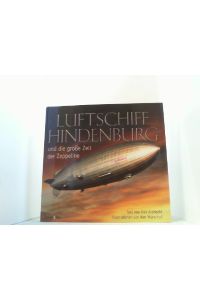 Luftschiff Hindenburg und die grosse Zeit der Zeppeline.