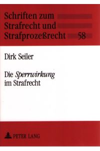 Die Sperrwirkung im Strafrecht.   - Schriften zum Strafrecht und Strafprozessrecht (58).