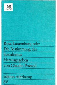 Rosa Luxemburg oder Die Bestimmung des Sozialismus.