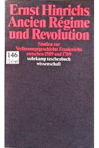 Ancien Régime und Revolution.   - Studien zur Verfassungsgeschichte Frankreichs zwischen 1589 und 1789.