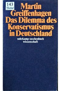 Das Dilemma des Konservatismus in Deutschland.   - Mit einem neuen Text: Post-histoire?, Bemerkungen zur Situation des Neokonservatismus aus Anlaß der Taschenbuchausgabe 1986.