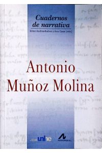 Antonio Muñoz Molina.   - Grand Seminaire de Neuchâtel ; Coloquio Internacional, 5 - 6 de junio de 1997.
