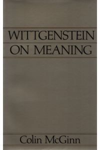 Wittgenstein on Meaning.   - An Interpretation and Evaluation. Aristotelian Society Series (1).