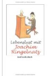 Lebenslust mit Joachim Ringelnatz.   - ausgew. von Kathrin Grothe, Insel-Taschenbuch ; 3627