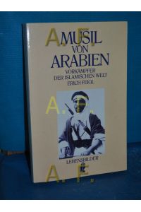 Musil von Arabien : Vorkämpfer der islamischen Welt  - Ullstein , Nr. 27560 : Lebensbilder