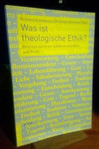Was ist theologische Ethik?  - Beiträge zu ihrem Selbstverständnis und Profil.