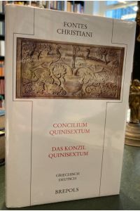 Concilium Quinisextum / Das Konzil Quinisextum. Griechisch - Deutsch. Fontes Christiani Band 82.   - Übersetzt und herausgegeben von H. Ohme.
