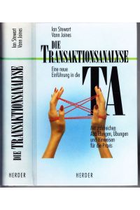 Die Transaktionsanalyse. Eine neue Einführung in die TA. Mit zahlreichen Abbildungen, Übungen und Hinweisen für die Praxis. Ins Deutsche übertragen von Werner Rautenberg.