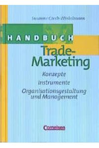 Handbuch Trade-Marketing: Konzepte, Instrumente, Organisationsgestaltung und Management