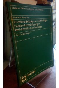 Kirchliche Beiträge zur nachhaltigen Friedenskonsolidierung in Post-Konflikt-Gesellschaften.   - Eine Literaturstudie.