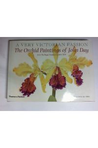 The Orchid Paintings of John Day 1863 to 1888 : A very victorian Passion.