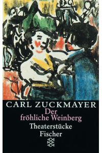 Der fröhliche Weinberg: Theaterstücke 1917-1925 (Carl Zuckmayer, Gesammelte Werke in Einzelbänden)