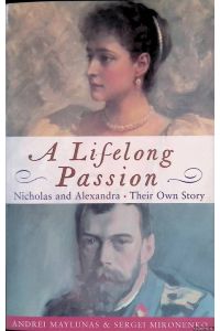 A Lifelong Passion. Nicholas and Alexandra. Their Own Story