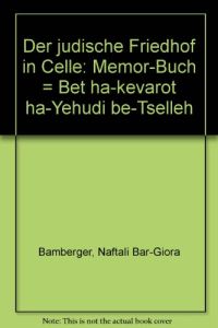 Der jüdische Friedhof in Celle : Memor-Buch.   - Naftali Bar-Giora Bamberger