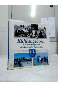 Kühlungsborn : ein Streifzug durch das Leben des Badeortes.   - [Hrsg.: Verlag Redieck & Schade. Texte: Jürgen Jahncke].