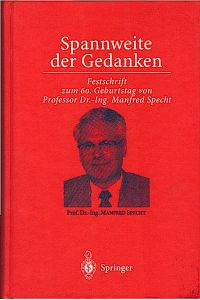 Spannweite der Gedanken : Festschrift zum 60. Geburtstag von Professor Dr. -Ing. Manfred Specht / Hartmut Kalleja (Hrsg. )