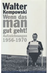Wenn das man gut geht! Aufzeichnungen 1956 - 1970. Herausgegeben von Dirk Hempel.