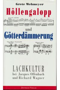 Höllengalopp und Götterdämmerung. Lachkultur bei Jacques Offenbach und Richard Wagner.