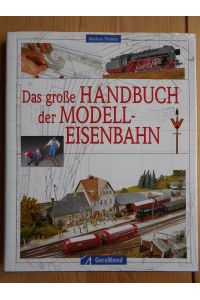Das große Handbuch der Modell Eisenbahn