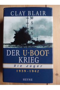 Der U-Boot Krieg. Die Jäger. 1939 -1942