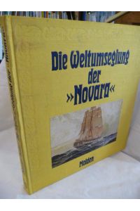 Die Weltumseglung der Novara 1857 - 1859  - Hrsg., bearbeitet und kommentiert von Günter Treffer