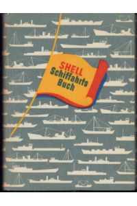 Shell-Schiffahrtsbuch für Binnenschiffahrt, Küstenschiffahrt und Seefischerei. Ein Ratgeber und Nachschlagewerk mit Kalendarien, Tabellen, Reparatur- und Pflegeanweisungen für Dieselmaschinen und Schiffsausrüstungen.