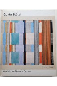 Gunta Stölzl. Meisterin am Bauhaus Dessau.   - Textilien, Textilentwürfe und freie Arbeiten 1915 - 1983. Herausgegeben von der Stiftung Bauhaus Dessau.
