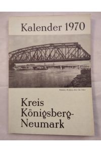 Kreis Kalender für den Heiimatkreis Königsberg-Neumark 1970. M. zahlr. Abb.