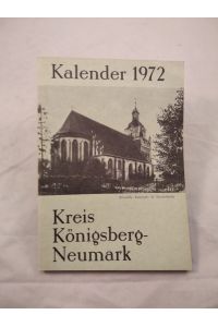 Kreis Kalender für den Heiimatkreis Königsberg-Neumark 1972. M. zahlr. Abb.