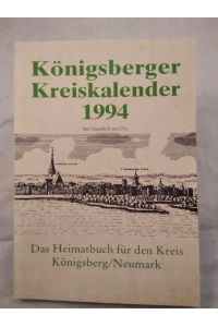 Kreis Kalender für den Heiimatkreis Königsberg-Neumark 1994. M. zahlr. Abb.