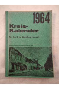 Kreis Kalender für den Heiimatkreis Königsberg-Neumark 1964. M. zahlr. Abb.