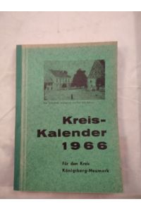 Kreis Kalender für den Heiimatkreis Königsberg-Neumark 1966. M. zahlr. Abb.