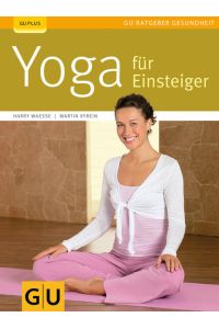 Yoga für Einsteiger (GU Ratgeber Gesundheit)