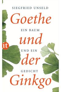 Goethe und der Ginkgo: Ein Baum und ein Gedicht (insel taschenbuch)