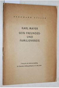 Karl Mayer. Sein Freundes- und Familienkreis - Vortrag bei der Jahresversammlung der Deutschen Schillergesellschaft am 15. 5. 1954.