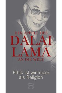 Der Appell des Dalai Lama an die Welt: Ethik ist wichtiger als Religion  - Ethik ist wichtiger als Religion