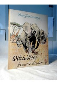 Wilde Tiere fremder Länder.   - Ill. von Edgar Windt u. Werner Schicke / Herba-Sammelbildwerke.