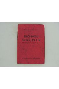 Richard Wagner - Der Theaterreformer.   - Der Theater-Reformer